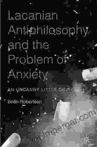 Lacanian Antiphilosophy And The Problem Of Anxiety: An Uncanny Little Object