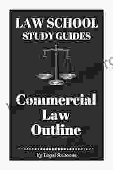 Law School Study Guides: Commercial Law Outline