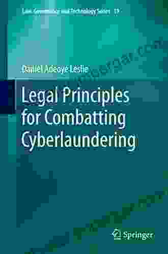 Legal Principles For Combatting Cyberlaundering (Law Governance And Technology 19)