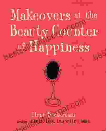 Makeovers At The Beauty Counter Of Happiness