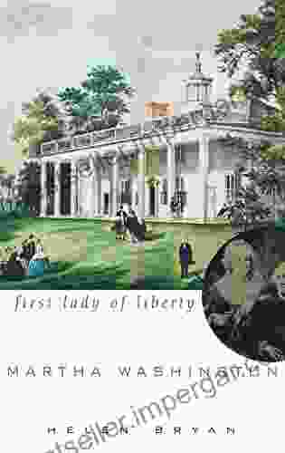 Martha Washington: First Lady Of Liberty