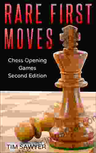 Rare First Moves: Chess Opening Games Second Edition