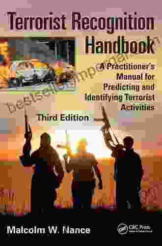 Terrorist Recognition Handbook: A Practitioner S Manual For Predicting And Identifying Terrorist Activities Third Edition