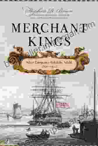 Merchant Kings: When Companies Ruled The World 1600 1900