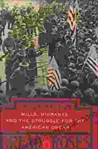 Bread And Roses: Mills Migrants And The Struggle For The American Dream