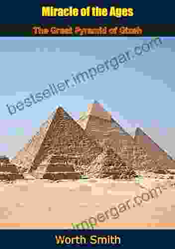 Miracle Of The Ages: The Great Pyramid Of Gizeh