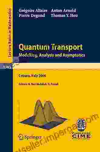 Quantum Transport: Modelling Analysis and Asymptotics Lectures given at the C I M E Summer School held in Cetraro Italy September 11 16 2006 (Lecture Notes in Mathematics 1946)