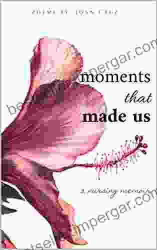 Moments That Made Us: A Nursing Memoir