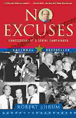 No Excuses: Concessions Of A Serial Campaigner