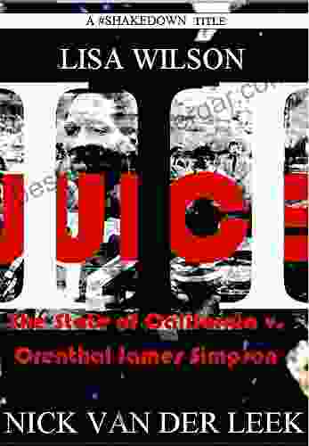 JUICE III: The State Of California V Orenthal James Simpson (California Crime 3)