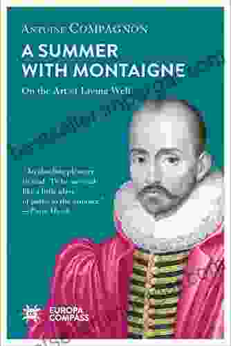 A Summer With Montaigne: On The Art Of Living Well