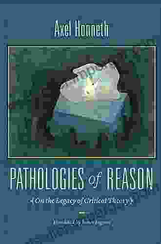 Pathologies Of Reason: On The Legacy Of Critical Theory (New Directions In Critical Theory 23)