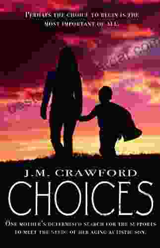 Choices: One Mother S Determined Search For The Supports To Meet The Needs Of Her Aging Autistic Son