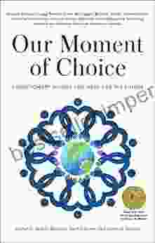 Our Moment Of Choice: Evolutionary Visions And Hope For The Future