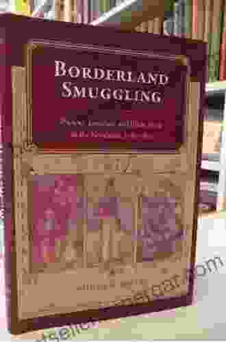 Borderland Smuggling: Patriots Loyalists And Illicit Trade In The Northeast 1783 1820 (New Perspectives On Maritime History And Nautical Archaeology)