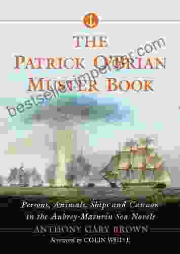 The Patrick O Brian Muster Book: Persons Animals Ships And Cannon In The Aubrey Maturin Sea Novels