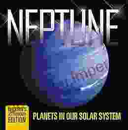 Neptune: Planets In Our Solar System Children S Astronomy Edition