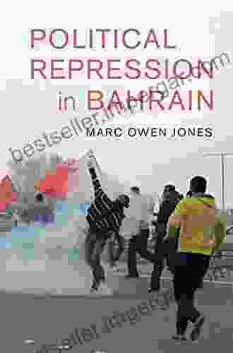 Political Repression In Bahrain (Cambridge Middle East Studies 58)