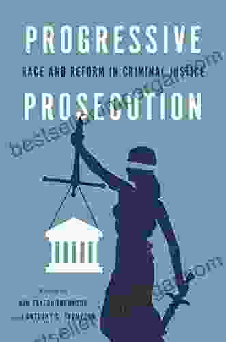 Progressive Prosecution: Race And Reform In Criminal Justice