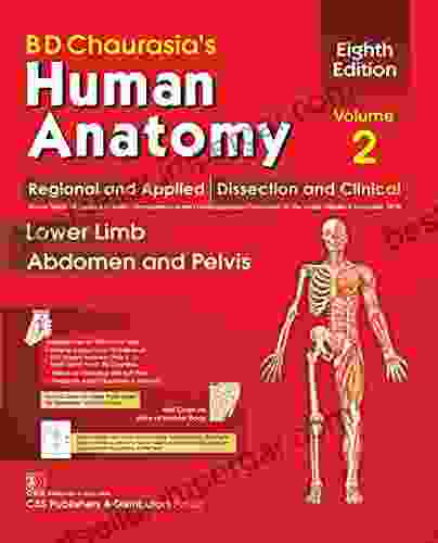 BD Chaurasia S Human Anatomy: Regional Applied (Dissection Clinical) Vol 2: Lower Limb Abdomen Pelvis 8e