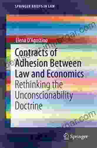 Contracts Of Adhesion Between Law And Economics: Rethinking The Unconscionability Doctrine (SpringerBriefs In Law)