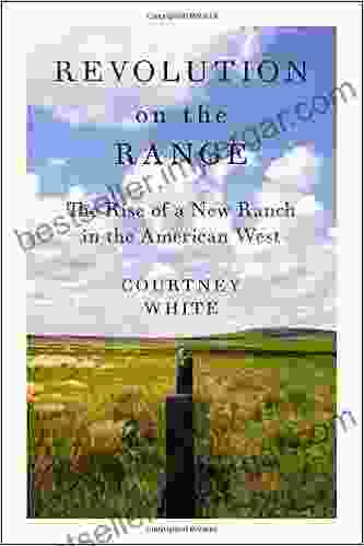 Revolution On The Range: The Rise Of A New Ranch In The American West