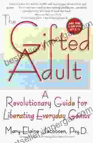 The Gifted Adult: A Revolutionary Guide For Liberating Everyday Genius(tm)