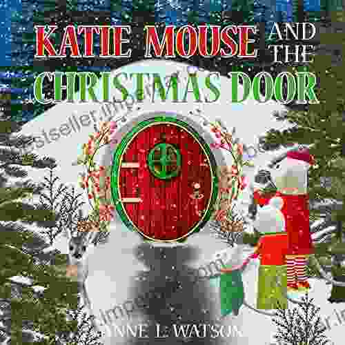 Katie Mouse And The Christmas Door: A Santa Mouse Tale