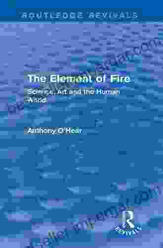 The Element Of Fire (Routledge Revivals): Science Art And The Human World