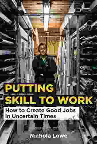 Putting Skill To Work: How To Create Good Jobs In Uncertain Times