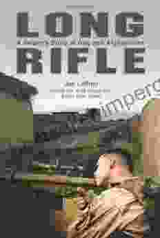 Long Rifle: A Sniper S Story In Iraq And Afghanistan