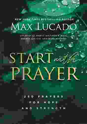 Start With Prayer: 250 Prayers For Hope And Strength