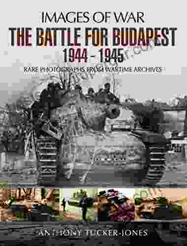 The Battle For Budapest 1944 1945 (Images Of War)