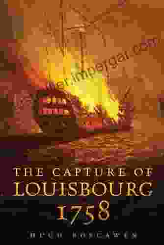 The Capture Of Louisbourg 1758 (Campaigns And Commanders 27)