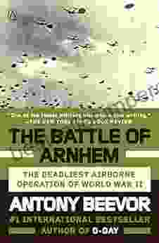 The Battle Of Arnhem: The Deadliest Airborne Operation Of World War II