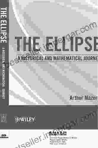 The Ellipse: A Historical And Mathematical Journey