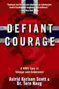 Defiant Courage: A WWII Epic Of Escape And Endurance