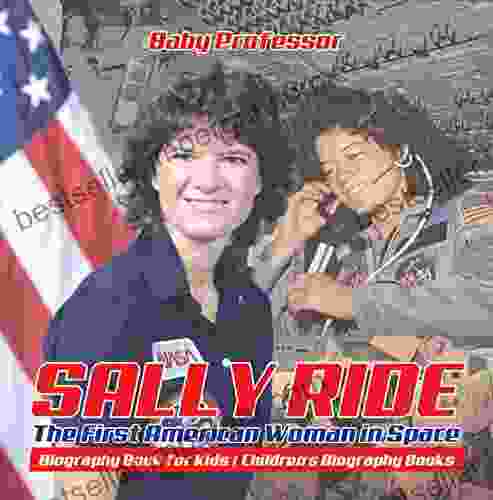 Sally Ride : The First American Woman In Space Biography For Kids Children S Biography