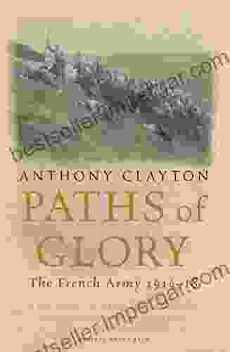 Paths Of Glory: The French Army 1914 18 (Cassell Military Paperbacks)