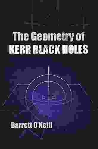 The Geometry Of Kerr Black Holes (Dover On Physics)