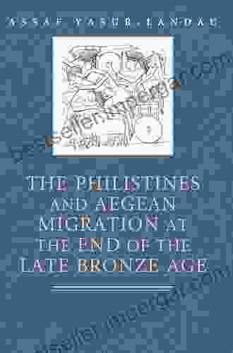 The Philistines And Aegean Migration At The End Of The Late Bronze Age