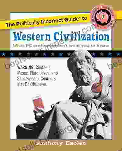 The Politically Incorrect Guide To Western Civilization (The Politically Incorrect Guides)