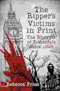 The Ripper S Victims In Print: The Rhetoric Of Portrayals Since 1929