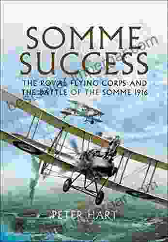 Somme Success: The Royal Flying Corps And The Battle Of The Somme 1916