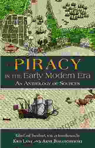 Piracy In The Early Modern Era: An Anthology Of Sources