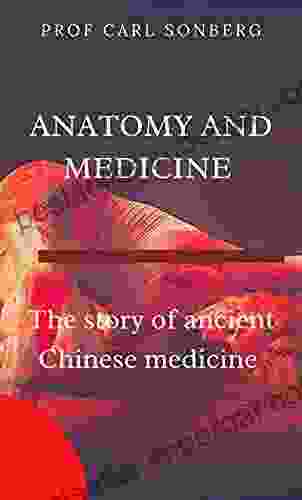 ANATOMY AND MEDICINE : The Story Of Ancient Chinese Medicine