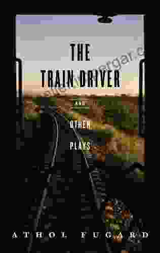 The Train Driver And Other Plays