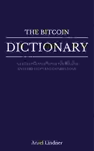 The Bitcoin Dictionary: A Reference And Primer For Bitcoin