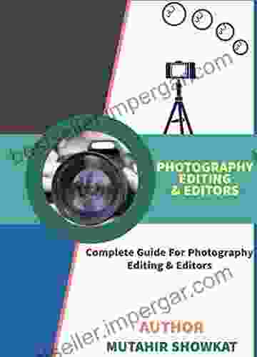 Photography Editing And Editors: Complete Guide For Photography Editing And Editors