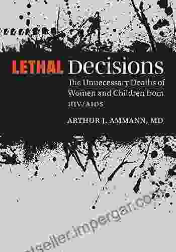 Lethal Decisions: The Unnecessary Deaths Of Women And Children From HIV/AIDS